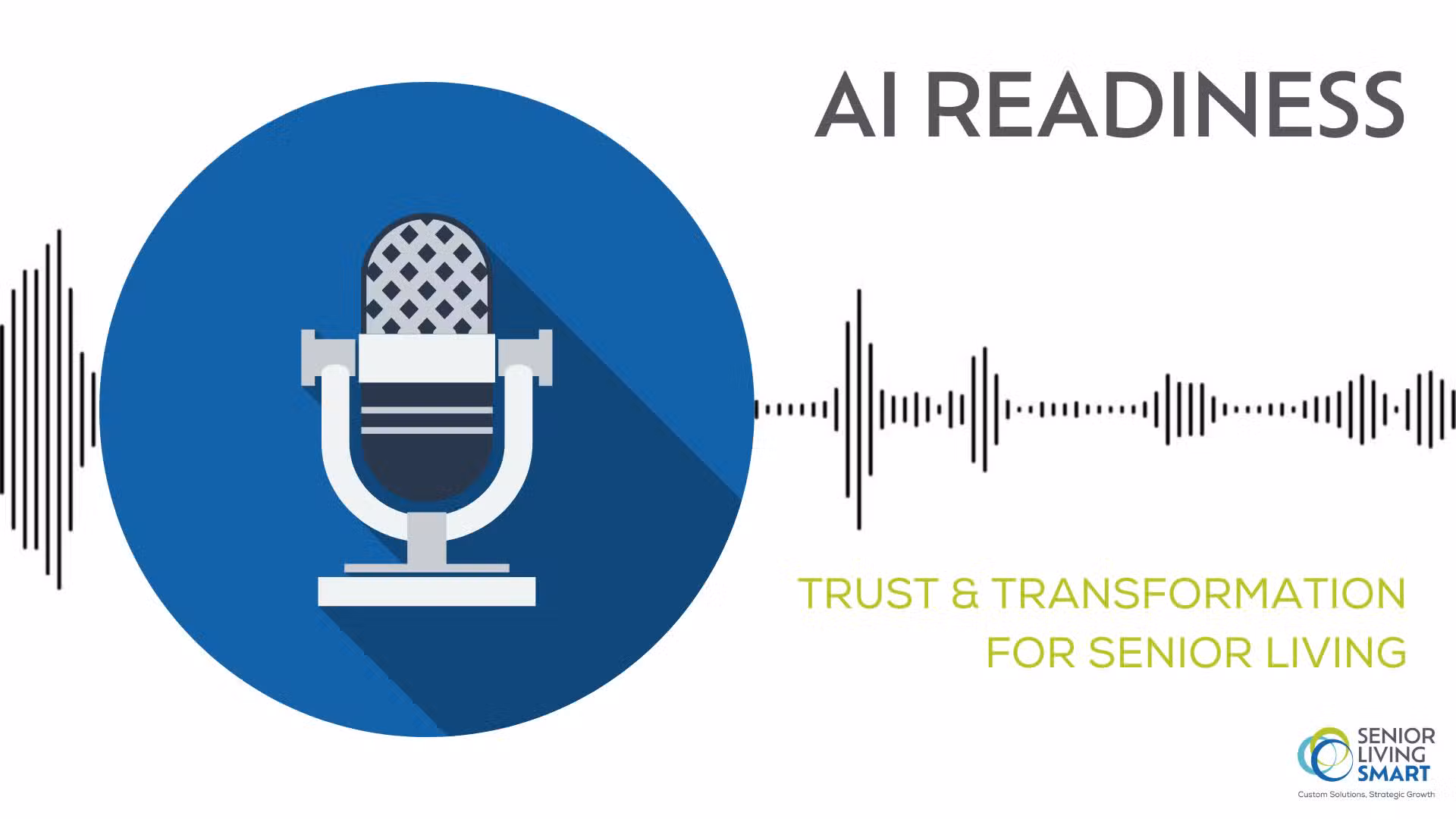 A microphone icon with audio waves, featuring the text "AI Readiness: Trust & Transformation for Senior Living," alongside the Senior Living Smart logo.