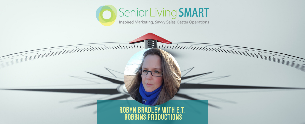 A compass graphic with an arrow pointing up, featuring the Senior Living Smart logo and a circular photo labeled "Robyn Bradley with E.T. Robbins Productions," highlights their expertise in content marketing.